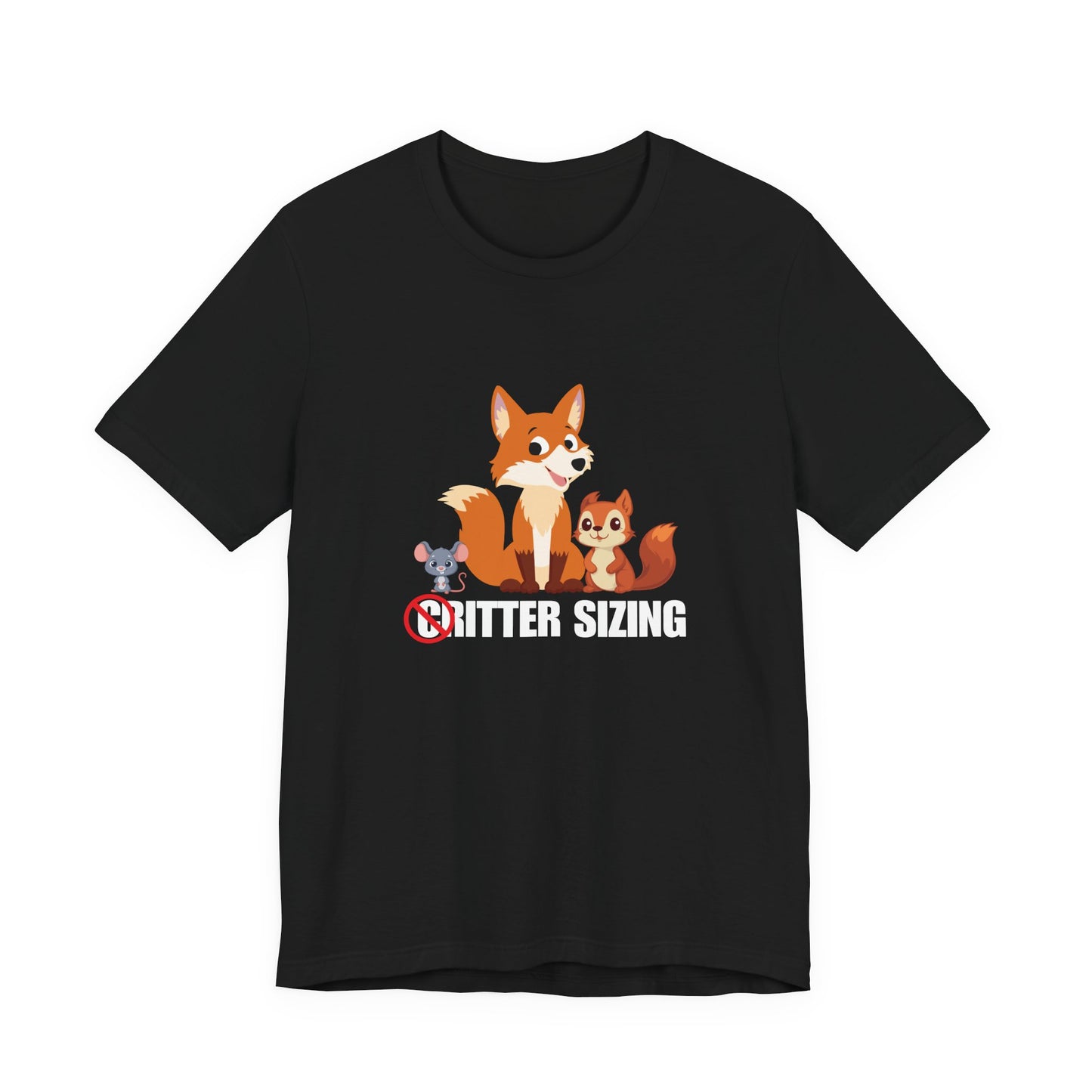 No Critter Sizing – Funny Unisex T-Shirt | No Judging Graphic Tee | Clever Animal Wordplay Shirt | Anti-Criticism Humor