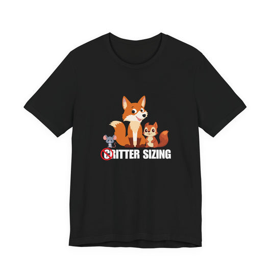 No Critter Sizing –  Judging Graphic Tee | Clever Animal Wordplay Shirt | Anti-Criticism Humor
