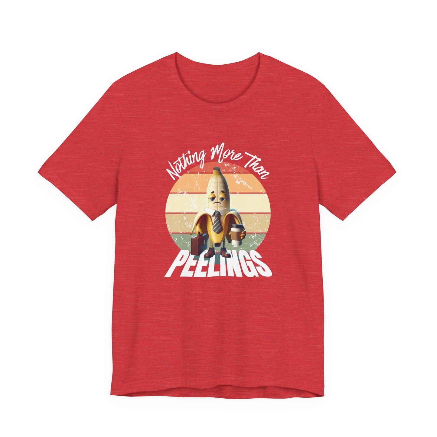 Nothing More Than Peelings – Funny Unisex T-Shirt | Sad Banana Work Humor Tee | Office Exhaustion Graphic Shirt | Daily Grind Parody