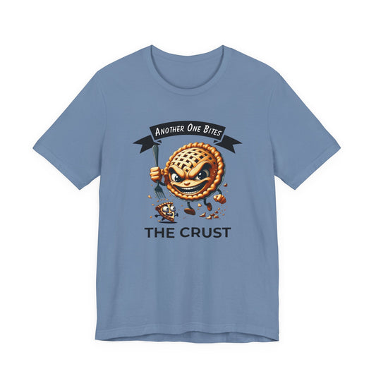 Another One Bites the Crust - Funny Pie Pun T-Shirt | Pastry Rampage | Neurotic Pie Man | Pie vs Slice - TheWishBug