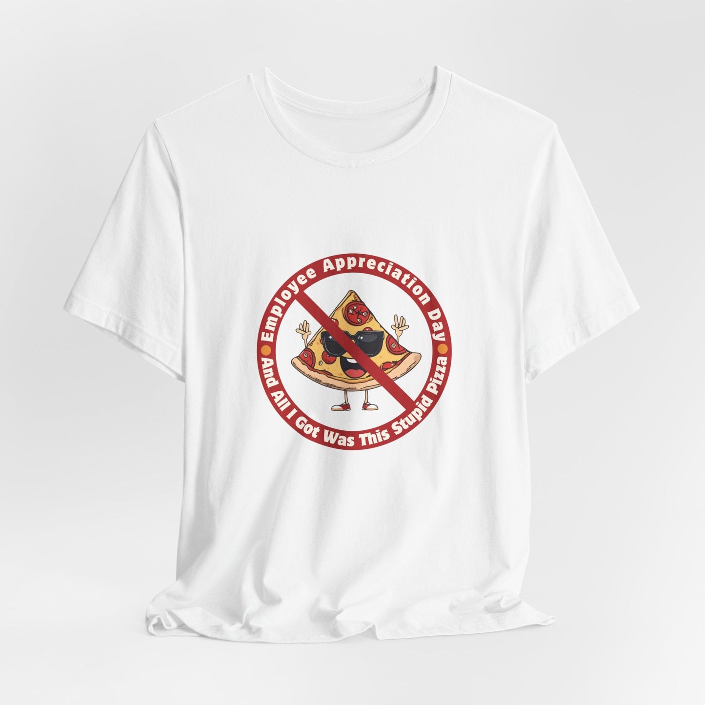 Employee Appreciation Day T-Shirt – Funny Work Sarcasm Tee | Pizza Gag Gift for Coworkers | Corporate Humor Shirt - WishBug