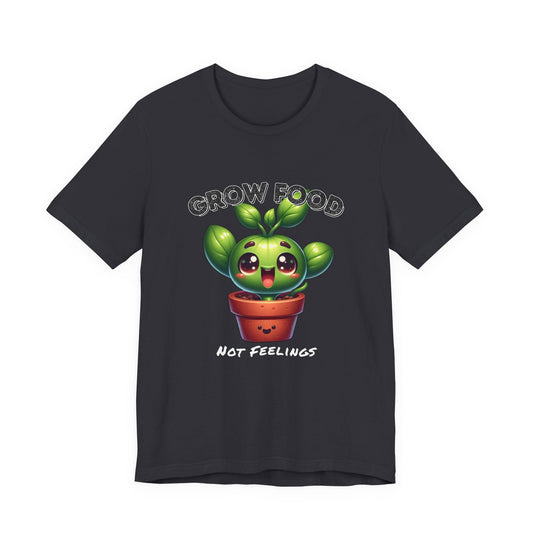 Grow Food, Not Feelings – Cute Garden Sprout Shirt | Herb - Fueled Happiness | Petty & Productive | Emotional Support Compost - TheWishBug