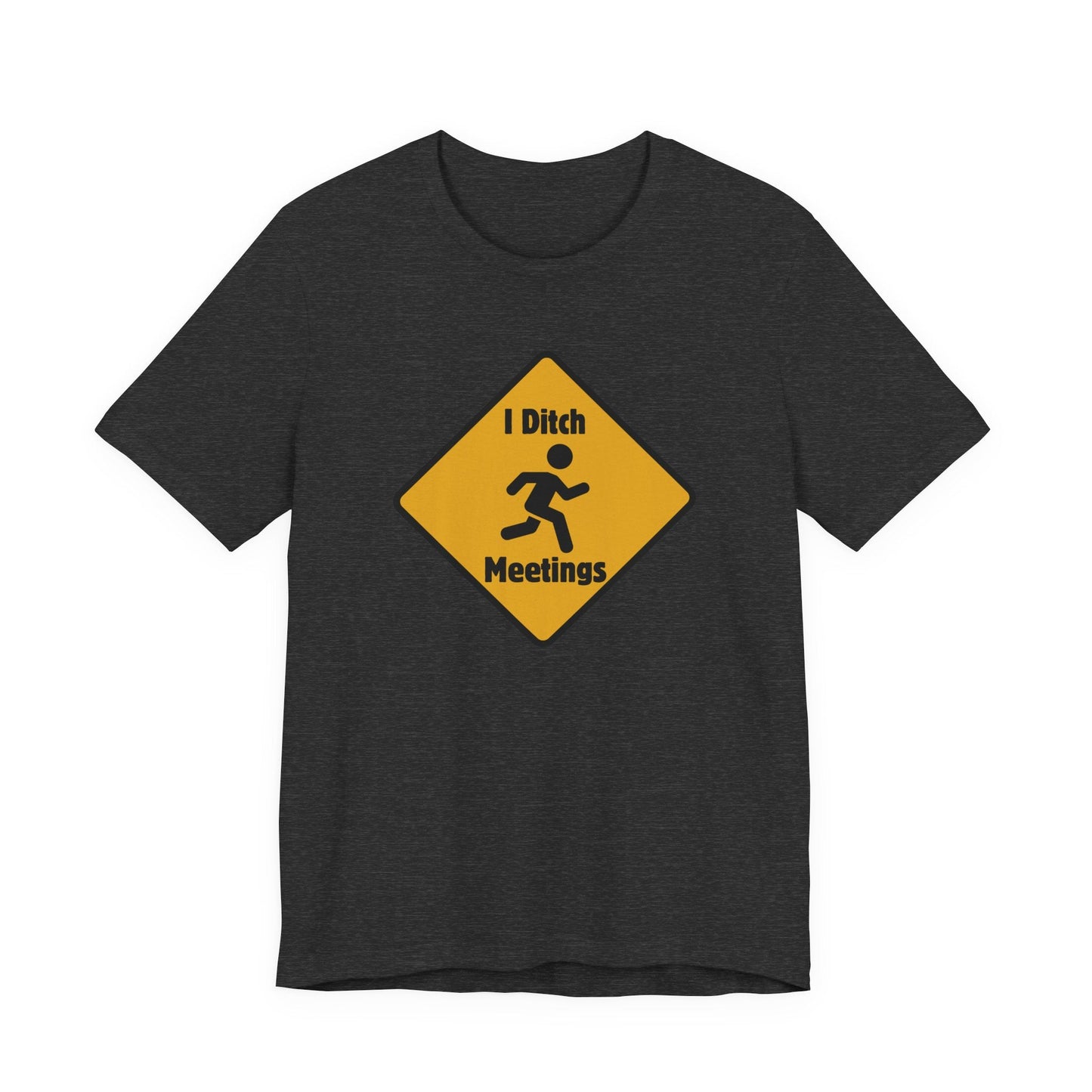 I Ditch Meetings – Funny Unisex T-Shirt | Anti - Meeting Humor Tee | Work From Home Rebel Shirt | Corporate Escape Artist Gear - TheWishBug