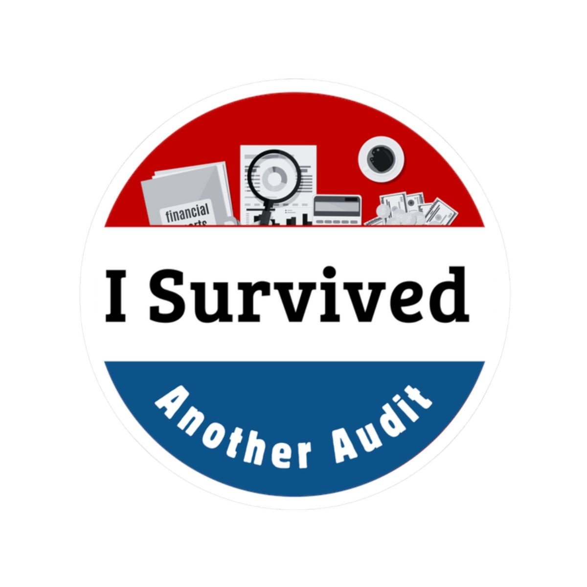 I Survived Another Audit – Funny Compliance Sticker | Banking & Finance Humor | Work Badge Decal - TheWishBug
