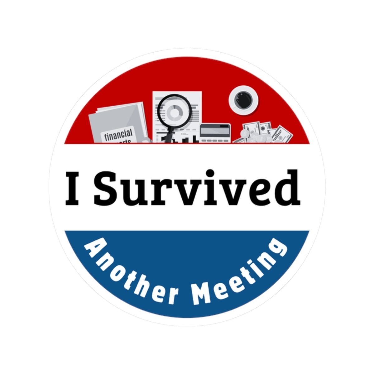 I Survived Another Meeting – Funny Office Sticker | Work Humor Laptop Decal | Corporate Life Badge Design - TheWishBug