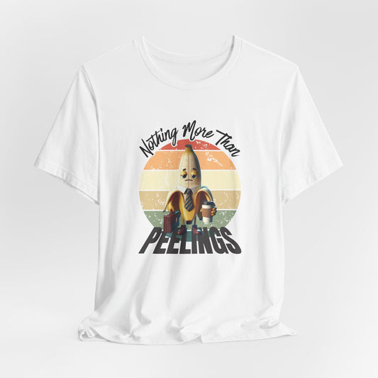 Nothing More Than Peelings – Sad Banana work humor shirt | Office Exhaustion Graphic Shirt | Daily Grind Parody - WishBug