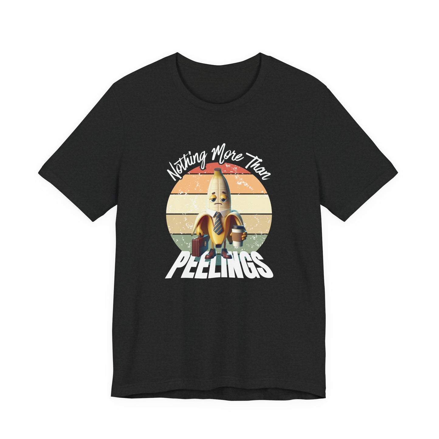 Nothing More Than Peelings – Funny Unisex T-Shirt | Sad Banana Work Humor Tee | Office Exhaustion Graphic Shirt | Daily Grind Parody