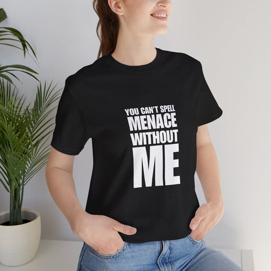 Menace Without Me – Funny Introvert T-Shirt | Quiet Chaos Energy Tee | Sarcastic Humor Shirt for Adults | Unbothered Mode Activated