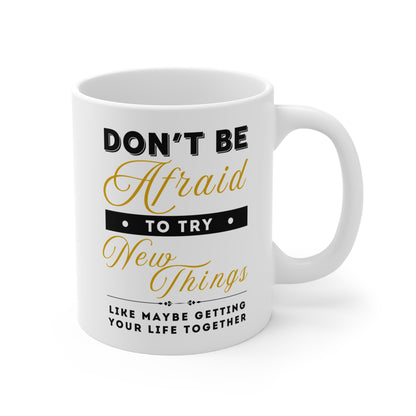 Try New Things – Funny Motivational Mug | Sarcastic Life Advice for Grown-Ups | Snarky Gift
