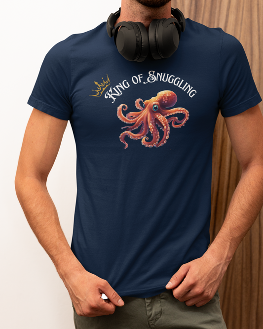 King of Snuggling – Funny Unisex T-Shirt | Octopus Graphic Tee | Cozy Humor Shirt for Adults | Soft Cotton Snuggle King Tee