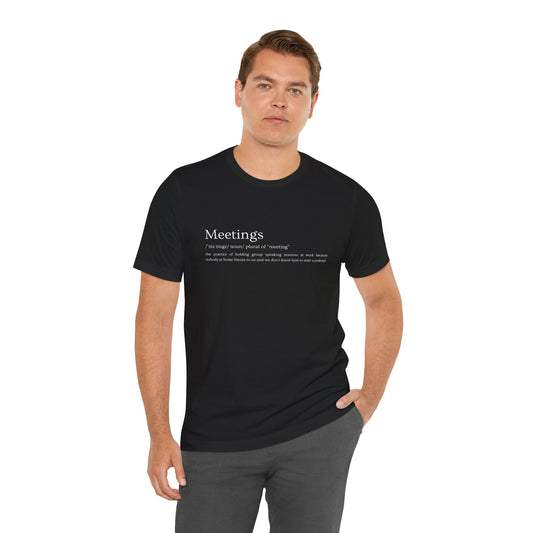 Meetings [noun] – Funny Office Definition T-Shirt | Work Sarcasm Tee for Adults | Anti-Meeting Humor Gift for Coworkers