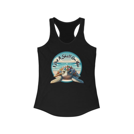 I Put A Shell On You – Funny Women's Racerback Tank | Grumpy Turtle Beach Shirt | Coastal Pun Workout Tank | Summer Humor