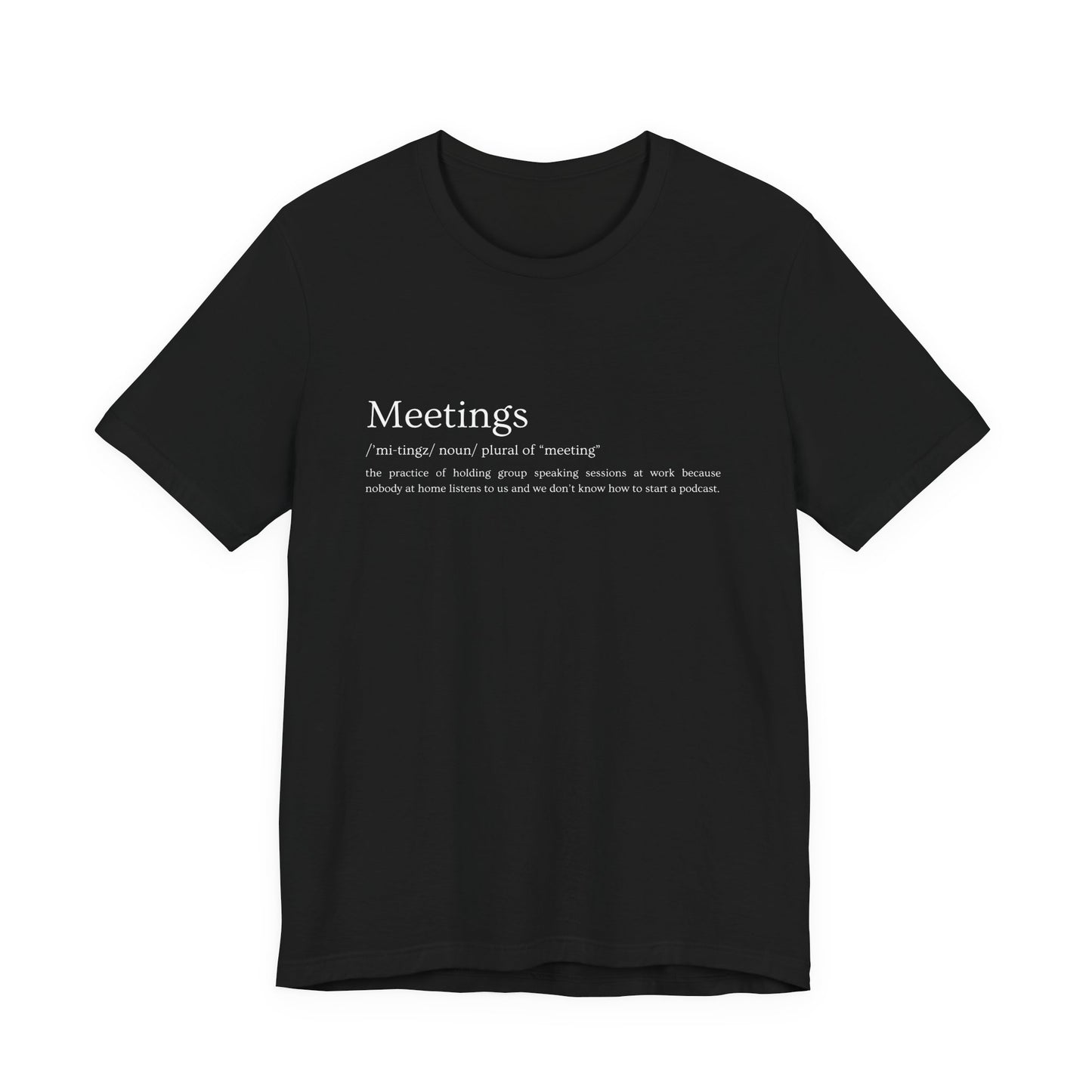 Meetings [noun] – Funny Office Definition T-Shirt | Work Sarcasm Tee for Adults | Anti-Meeting Humor Gift for Coworkers