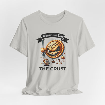 Another One Bites the Crust - Funny Pie Pun T-Shirt | Pastry Rampage | Neurotic Pie Man | Pie vs Slice - WishBug