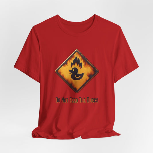 Do Not Feed the Ducks – Disaster Ducks T-Shirt | Official Warning | Proceed With Regret | funny warning shirt - WishBug
