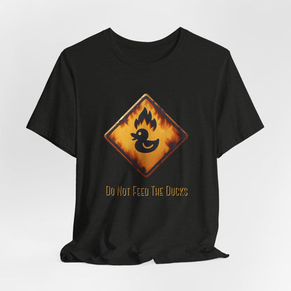 Do Not Feed the Ducks – Disaster Ducks T-Shirt | Official Warning | Proceed With Regret | funny warning shirt - WishBug