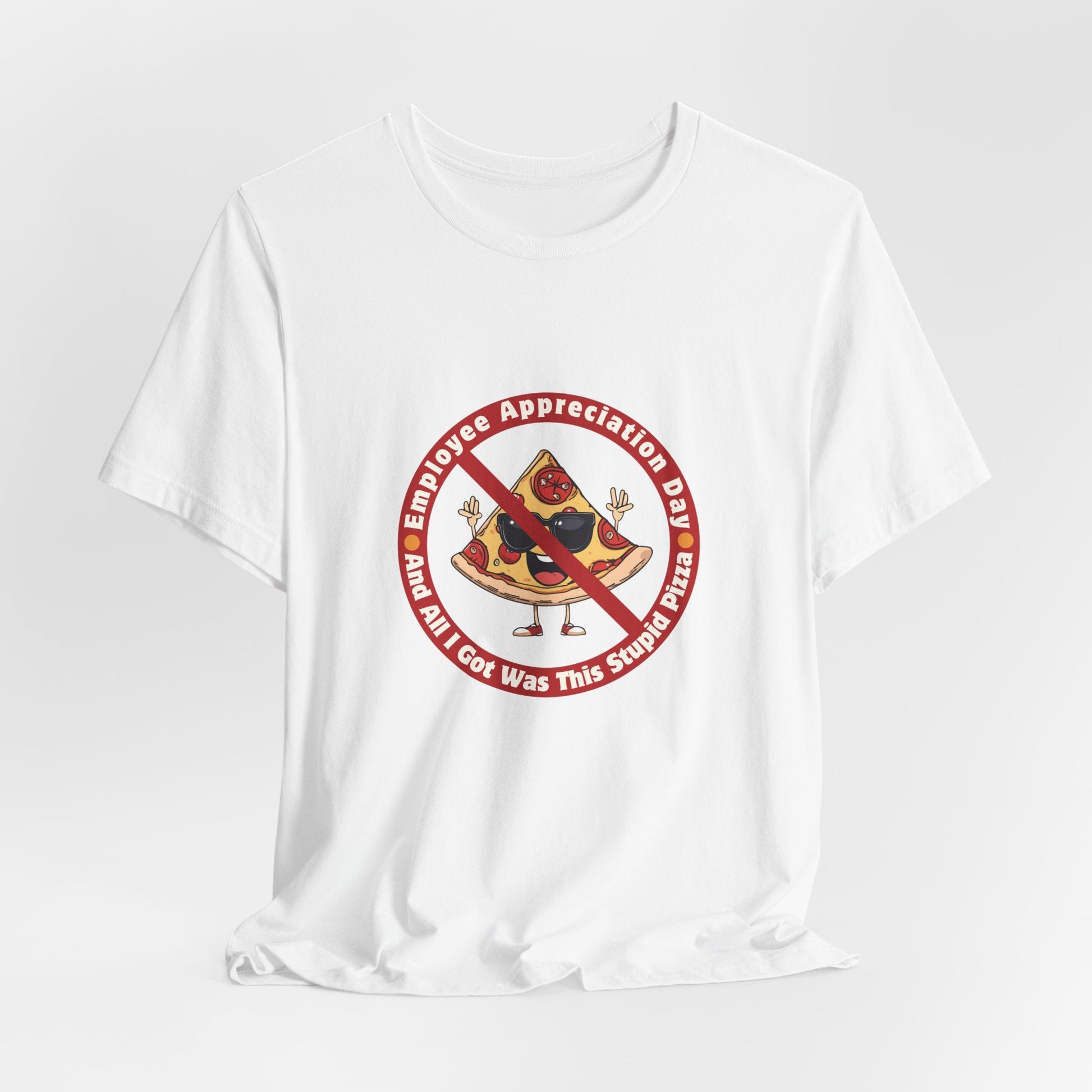 Employee Appreciation Day T-Shirt – Funny Work Sarcasm Tee | Pizza Gag Gift for Coworkers | Corporate Humor Shirt - WishBug