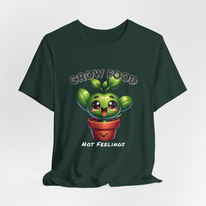 Grow Food, Not Feelings – Cute Garden Sprout Shirt | Herb - Fueled Happiness | Emotional Support Compost - WishBug