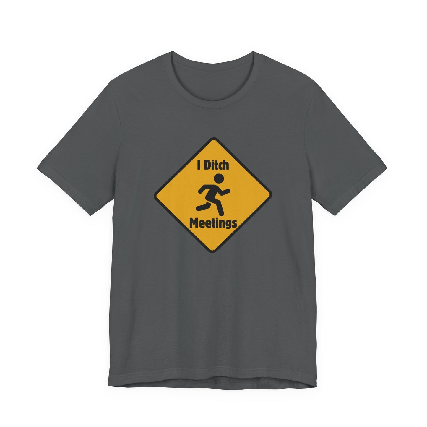 I Ditch Meetings – Funny Unisex T-Shirt | Anti - Meeting Humor Tee | Work From Home Rebel Shirt | Corporate Escape Artist Gear - TheWishBug