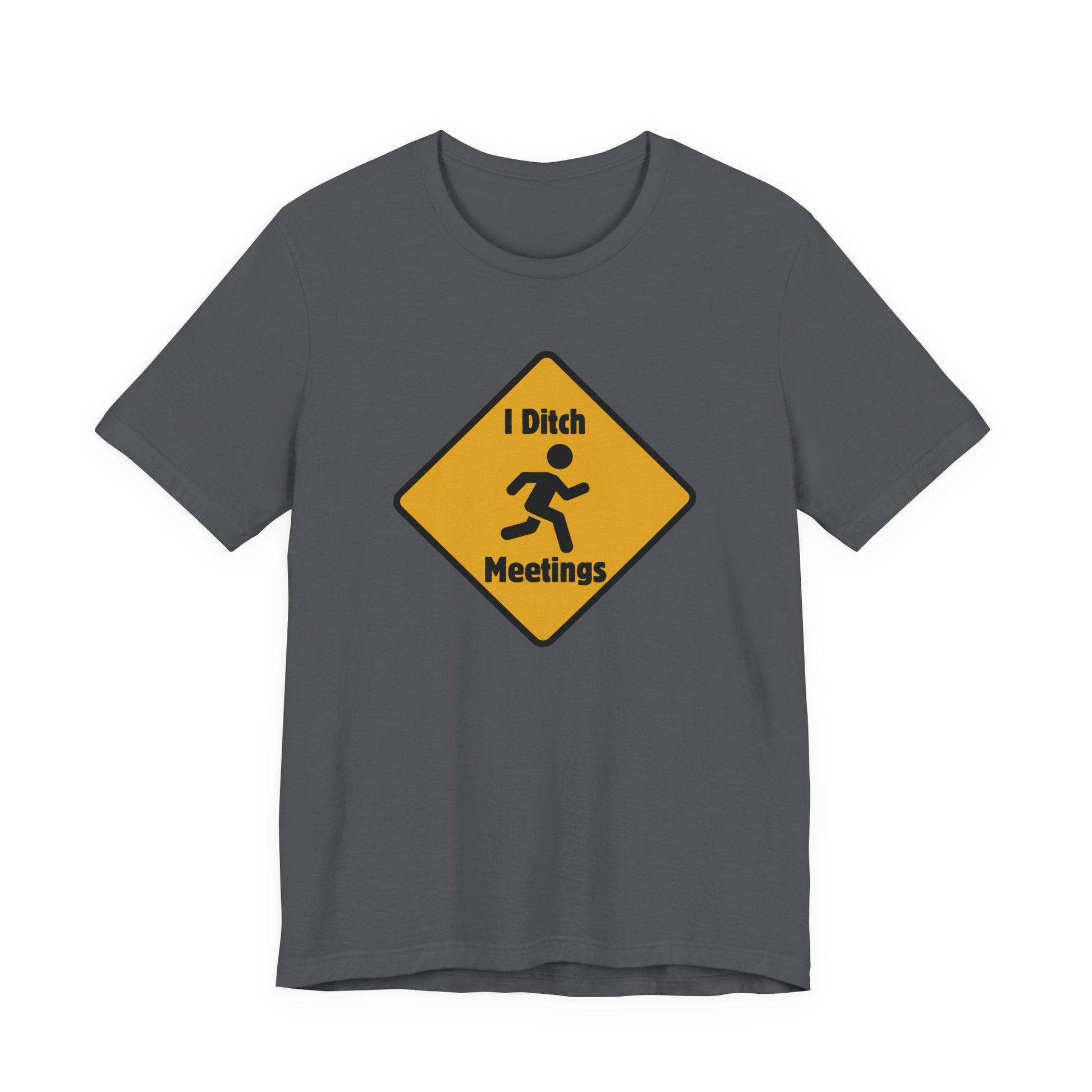 I Ditch Meetings – Funny Unisex T-Shirt | Anti - Meeting Humor Tee | Work From Home Rebel Shirt | Corporate Escape Artist Gear - TheWishBug