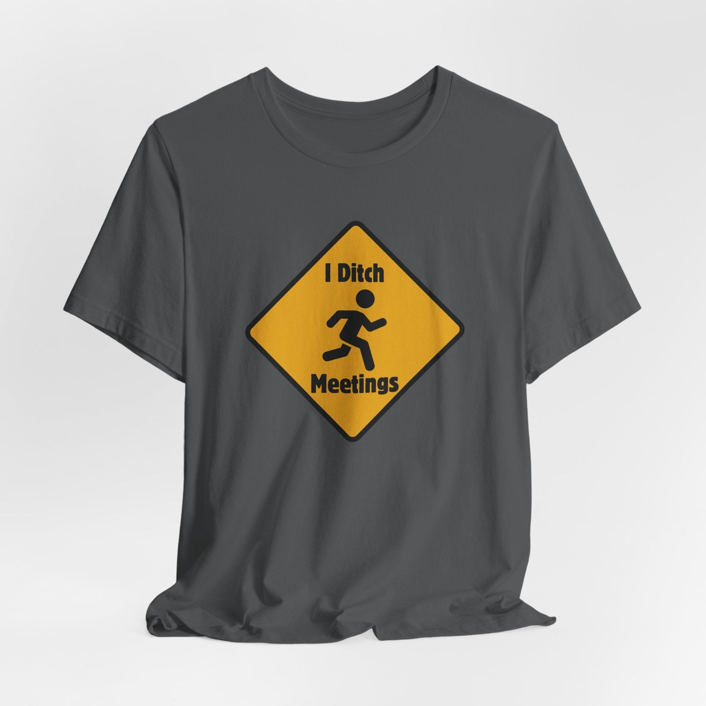 I Ditch Meetings – Funny Unisex T-Shirt | Anti - Meeting Humor Tee | Work From Home Rebel Shirt | Corporate Escape Artist Gear - TheWishBug