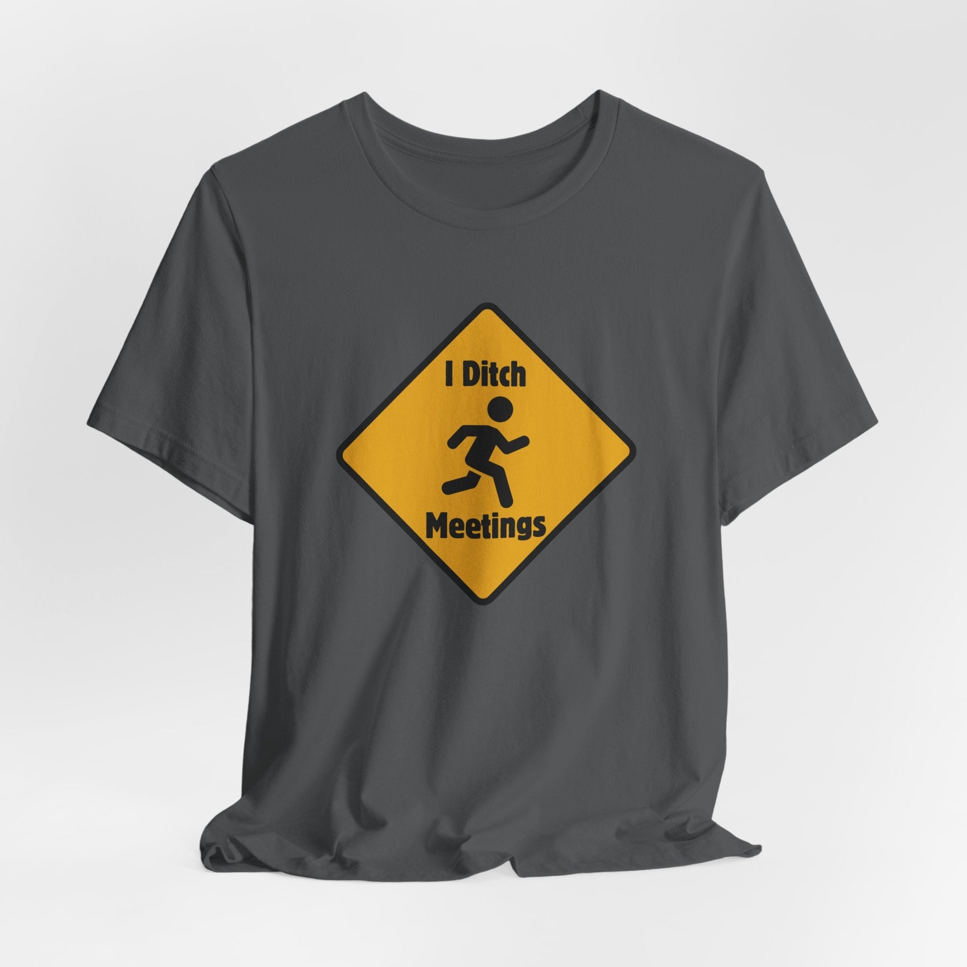 I Ditch Meetings – Funny Unisex T-Shirt | Anti - Meeting Humor Tee | Work From Home Rebel Shirt | Corporate Escape Artist Gear - TheWishBug
