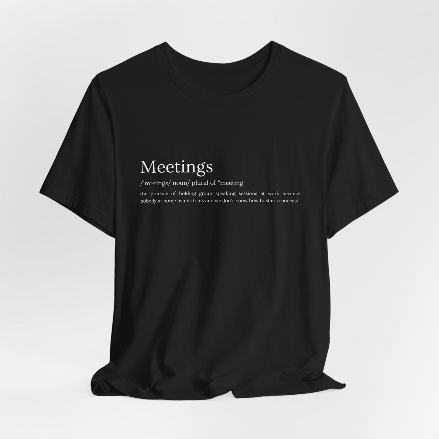 Meetings [noun] – Funny Meeting Definition T-Shirt | Work Sarcasm Tee for Adults | Anti - Humor Gift for Coworkers - WishBug
