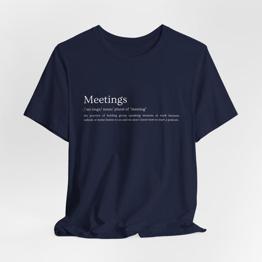 Meetings [noun] – Funny Meeting Definition T-Shirt | Work Sarcasm Tee for Adults | Anti - Humor Gift for Coworkers - WishBug