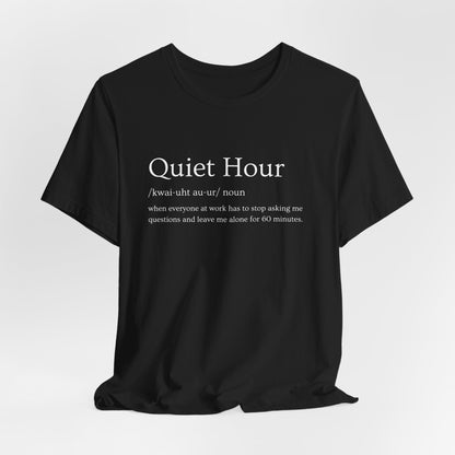 Quiet Hour – Funny Quiet At Work T-Shirt | Funny Definition Adult Humor Tee | Sarcastic Alone Time Shirt | Leave Me Be, Lovingly - WishBug